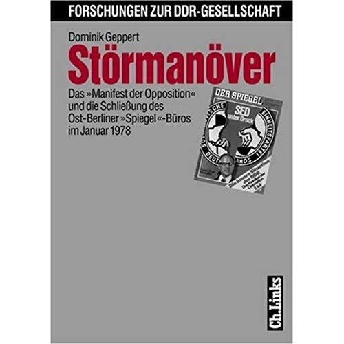 Stormanover: Das "Manifest Der Opposition" Und Die Schliessung Des Ost-Berliner "Spiegel"-Buros Im Januar 1978 (Forschungen Zur Ddr-Gesellschaft) (German Edition)