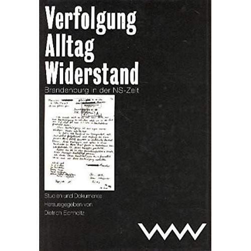Verfolgung, Alltag, Widerstand: Brandenburg In Der Ns-Zeit : Studien Und Dokumente (German Edition)