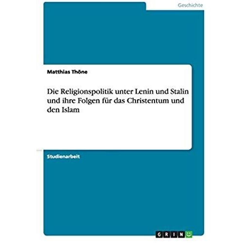 Die Religionspolitik Unter Lenin Und Stalin Und Ihre Folgen Für Das Christentum Und Den Islam