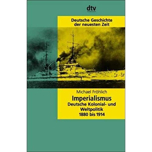 Imperialismus: Deutsche Kolonial- Und Weltpolitik, 1880-1914