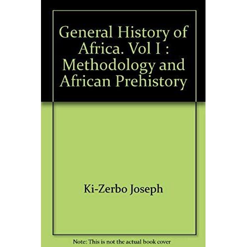 General History Of Africa, Vol. 1: Methodology And African Prehistory