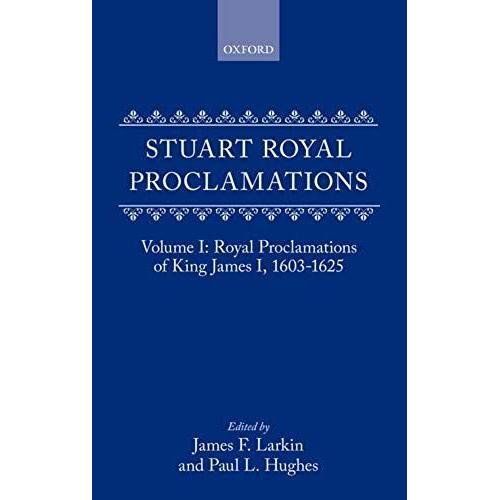 Stuart Royal Proclamations I: Royal Proclamations Of King James I, 1603-1625: Royal Proclamations Of King James I, 1603-1625 V. 1