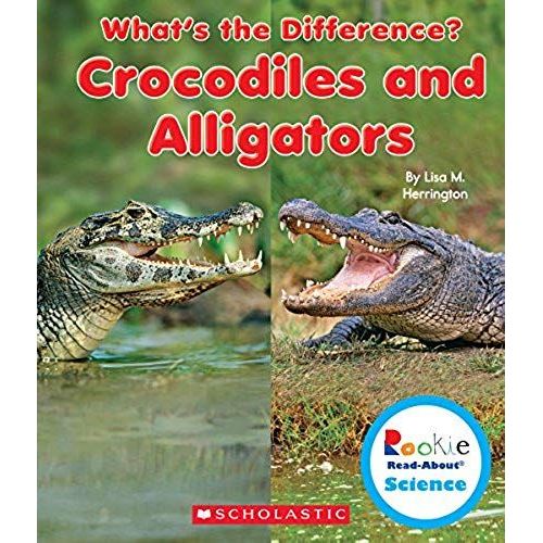 Crocodiles And Alligators (Rookie Read-About Science: What's The Difference?) (Library Edition)
