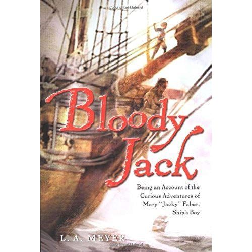 Bloody Jack: Being An Account Of The Curious Adventures Of Mary "Jacky" Faber, Ship's Boy (Bloody Jack Adventures)