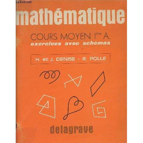 Mathématique Cours Moyen 1ère A. Exercices Avec Schémas