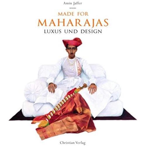 Made For Maharajas - A Design Diary Of Princely India