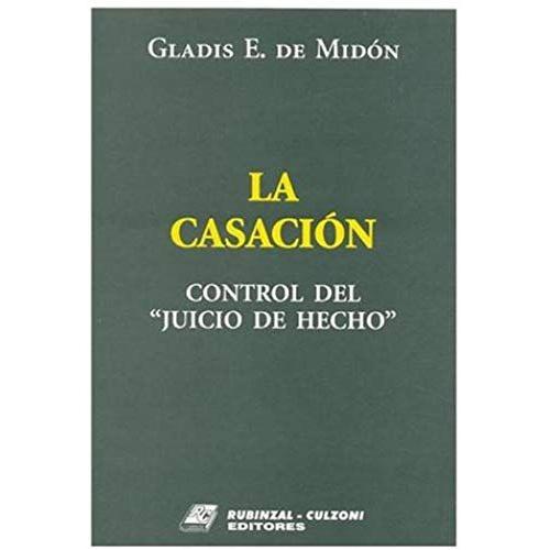 La Casacion: Control Del Juicio De Hecho (Spanish Edition)