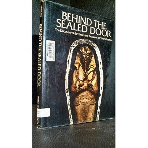 Behind The Sealed Door: The Discovery Of The Tomb And Treasures Of Tutankhamun By Swinburne, Irene, Swinburne, Laurence (1977) Hardcover