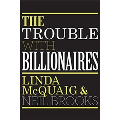 The Trouble With Billionaires: Why Too Much Money At The Top Is Bad For Everyone
