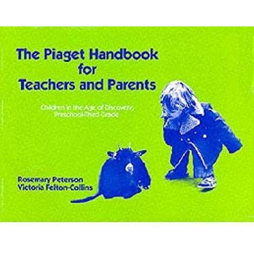 Piaget Handbook For Teachers And Parents: Children, The Age Of Discovery, Preschool-3rd Grade (Early Childhood Education Series) (Paperback) - Common