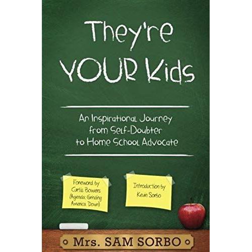 They're Your Kids: An Inspirational Journey From Self-Doubter To Home School Advocate