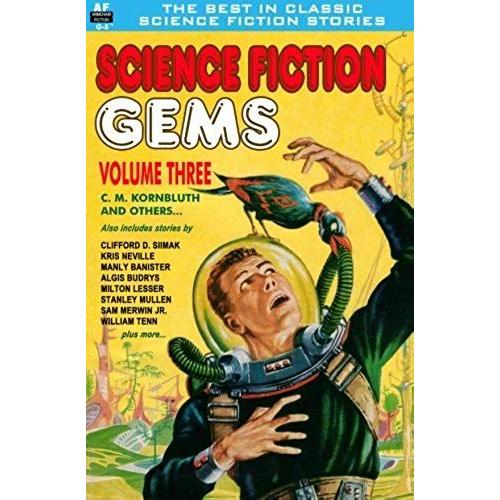 Science Fiction Gems, Vol. Three: C. M. Kornbluth And Others