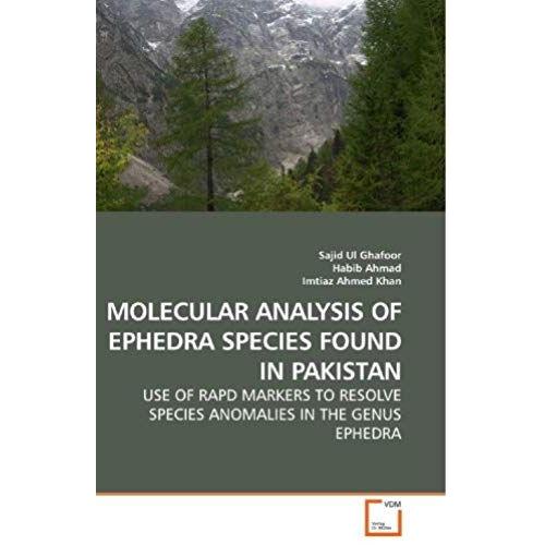 Molecular Analysis Of Ephedra Species Found In Pakistan: Use Of Rapd Markers To Resolve Species Anomalies In The Genus Ephedra