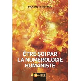 Etre Soi Par La Numérologie Humaniste