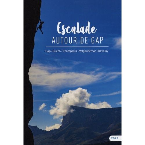 Escalade Autour De Gap - Gap, Buëch, Champsaur, Valgaudemar, Dvoluy