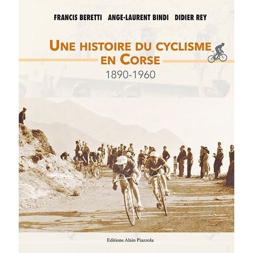 Une Histoire Du Cyclisme En Corse - 1890-1960