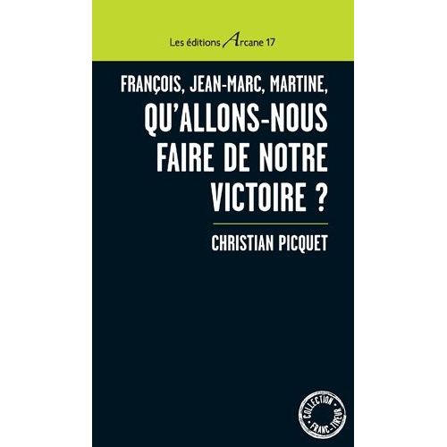 François, Jean-Marc, Martine, Qu'allons-Nous Faire De Notre Victoire ?