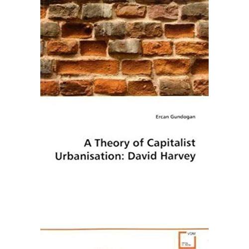 A Theory Of Capitalist Urbanisation: David Harvey