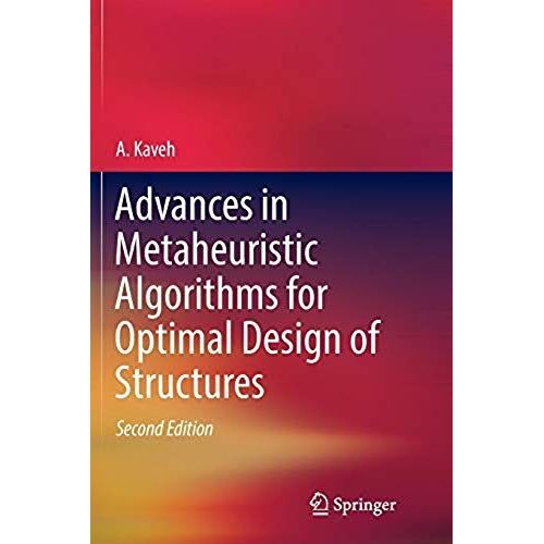 Advances In Metaheuristic Algorithms For Optimal Design Of Structures