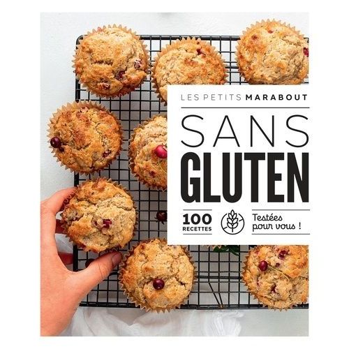 Sans Gluten - 100 Recettes Testées Pour Vous !