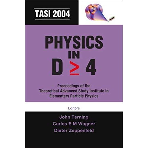 Physics In D>=4: Tasi 2004 - Proceedings Of The Theoretical Advanced Study Institute In Elementary Particle Physics