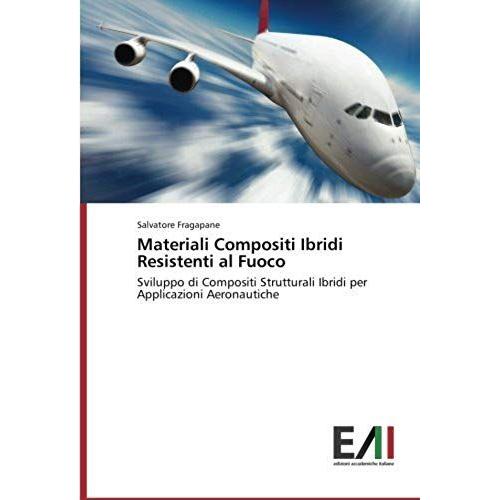 Materiali Compositi Ibridi Resistenti Al Fuoco: Sviluppo Di Compositi Strutturali Ibridi Per Applicazioni Aeronautiche