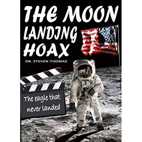 The Moon Landing Hoax: The Eagle That Never Landed