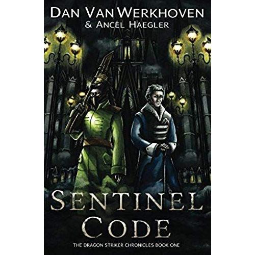Sentinel Code: The Dragon Striker Chronicles Book One