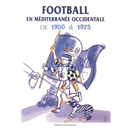 Football En Méditerranée Occidentale De 1900 À 1975