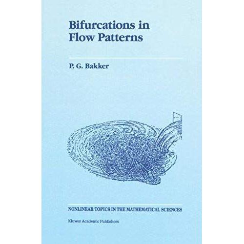 Bifurcations In Flow Patterns: Some Applications Of The Qualitative Theory Of Differential Equations In Fluid Dynamics (Nonlinear Topics In The Mathematical Sciences)