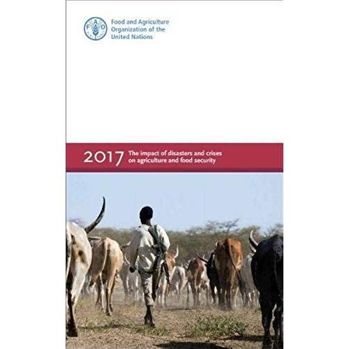 The Impact Of Disasters And Crises On Agriculture And Food Security 2017