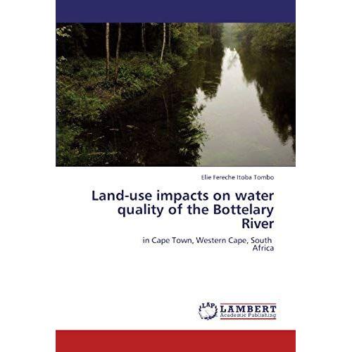 Land-Use Impacts On Water Quality Of The Bottelary River: In Cape Town, Western Cape, South Africa