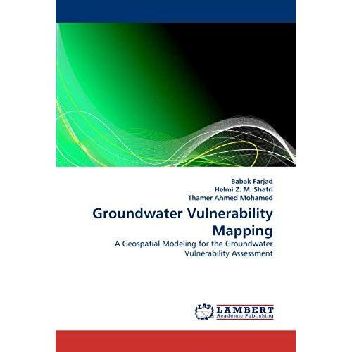 Groundwater Vulnerability Mapping: A Geospatial Modeling For The Groundwater Vulnerability Assessment