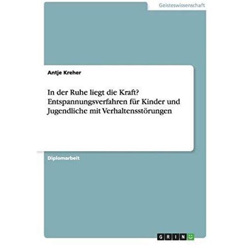 In Der Ruhe Liegt Die Kraft? Entspannungsverfahren Für Kinder Und Jugendliche Mit Verhaltensstörungen