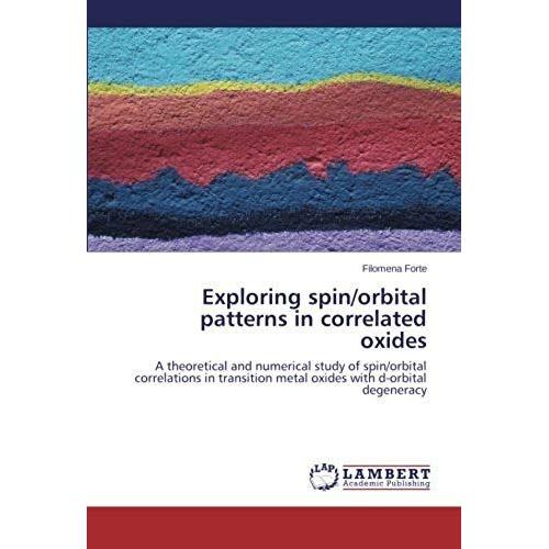 Exploring Spin/Orbital Patterns In Correlated Oxides: A Theoretical And Numerical Study Of Spin/Orbital Correlations In Transition Metal Oxides With D-Orbital Degeneracy