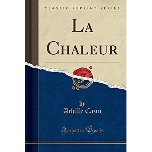 Cazin, A: Chaleur (Classic Reprint)