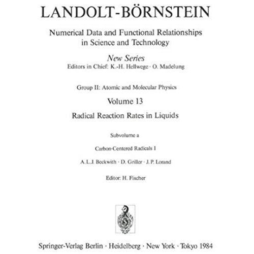 Carbon-Centered Radicals I / Kohlenstoffradikale I: Gruppe/Group 2 Volume 13 (Landolt-Börnstein: Numerical Data And Functional Relationships In Science And Technology - New Series)