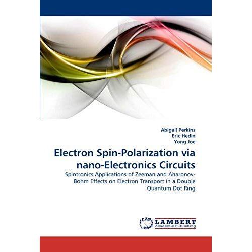 Electron Spin-Polarization Via Nano-Electronics Circuits: Spintronics Applications Of Zeeman And Aharonov-Bohm Effects On Electron Transport In A Double Quantum Dot Ring