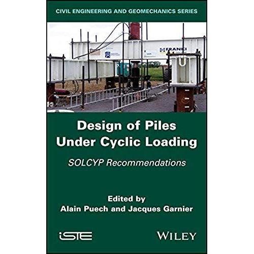 Design Of Piles Under Cyclic Loading