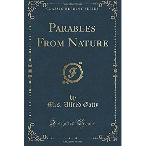 Gatty, M: Parables From Nature (Classic Reprint)