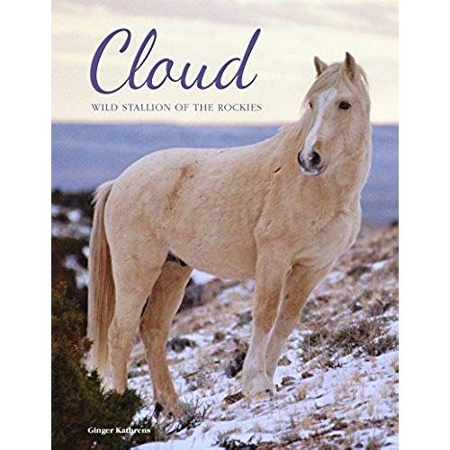 Cloud: Wild Stallion Of The Rockies, Revised And Updated