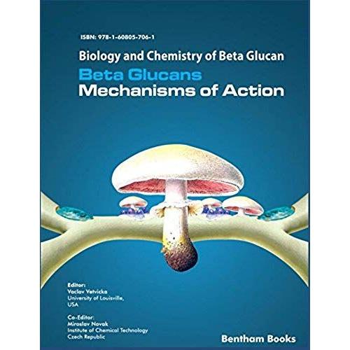 Biology And Chemistry Of Beta Glucan: Beta Glucans - Mechanisms Of Action - Volume 1