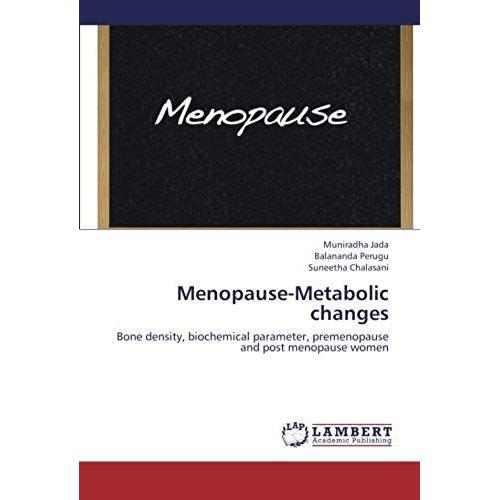 Menopause-Metabolic Changes: Bone Density, Biochemical Parameter, Premenopause And Post Menopause Women