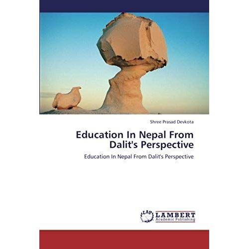 Education In Nepal From Dalit's Perspective: Education In Nepal From Dalit's Perspective