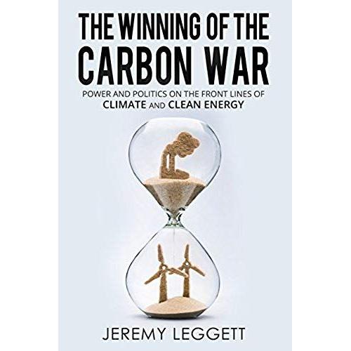 The Winning Of The Carbon War: Power And Politics On The Front Lines Of Climate And Clean Energy