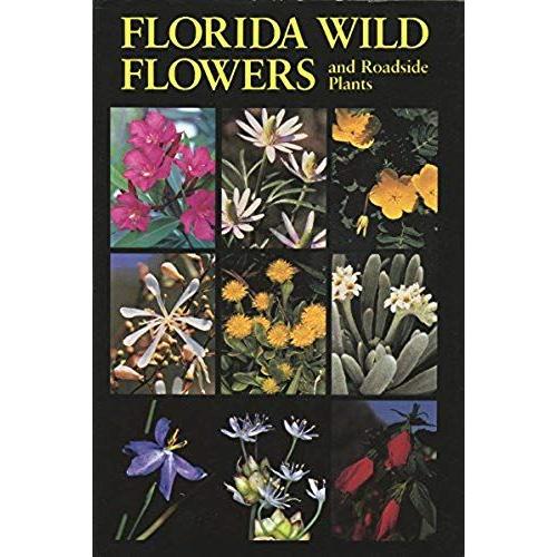 Florida Wild Flowers: And Roadside Plants