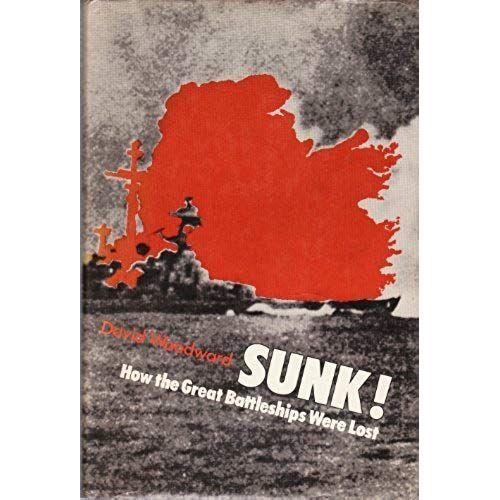 Sunk!: How The Great Battleships Were Lost