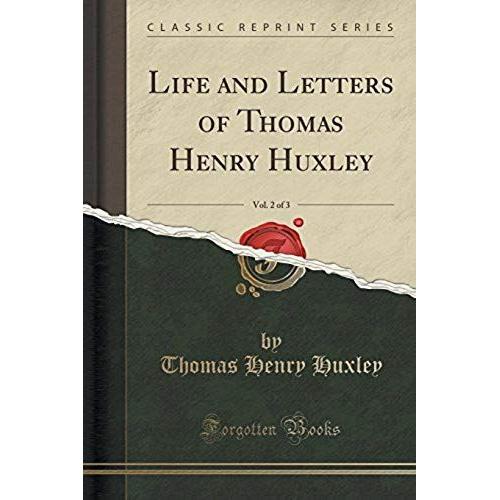 Huxley, T: Life And Letters Of Thomas Henry Huxley, Vol. 2 O