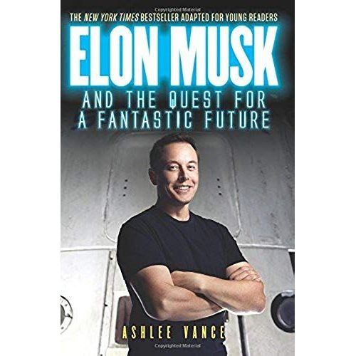 Elon Musk And The Quest For A Fantastic Future Young Reader's Edition