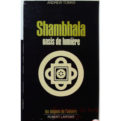 Shambhala- Oasis De Lumiere - Collection 'les Enigmes De L'univers Par Andrew P Tomas-